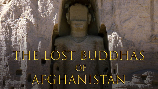 The Lost Buddhas of Afghanistan