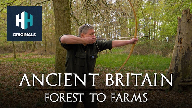 Ancient Britain with Ray Mears: Forest to Farms