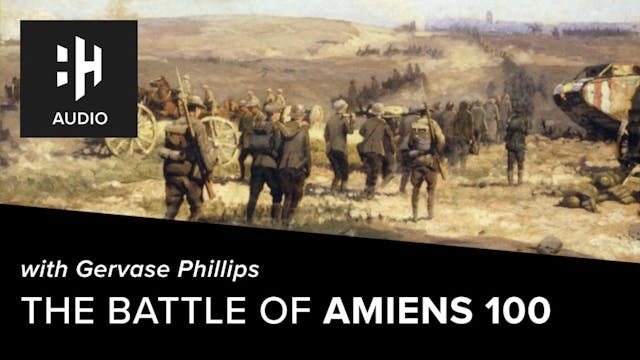 🎧 The Battle of Amiens 100