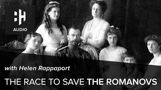 🎧 The Race to Save the Romanovs with ...