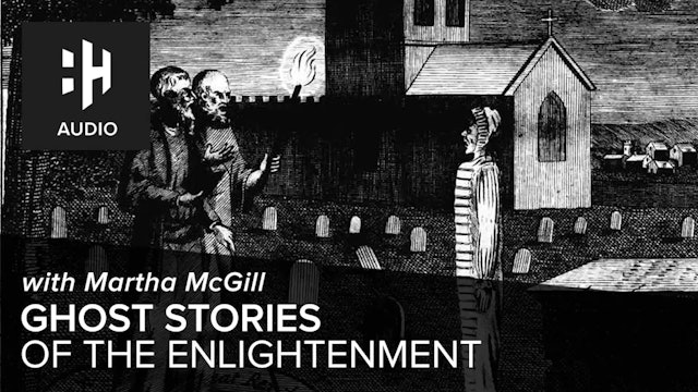 🎧 Ghost Stories of the Enlightenment with Martha McGill