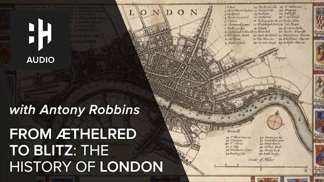 🎧 From Aethelred to Blitz: The History of London with Antony Robbins
