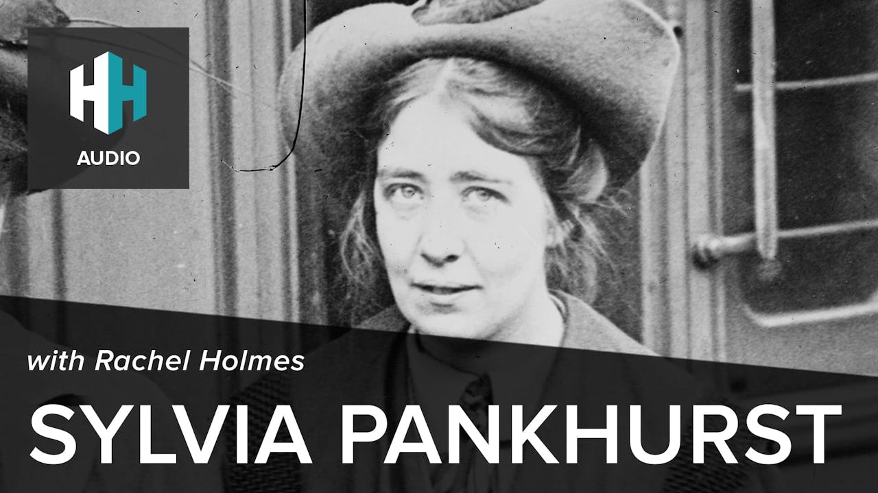 🎧 Sylvia Pankhurst - History Hit