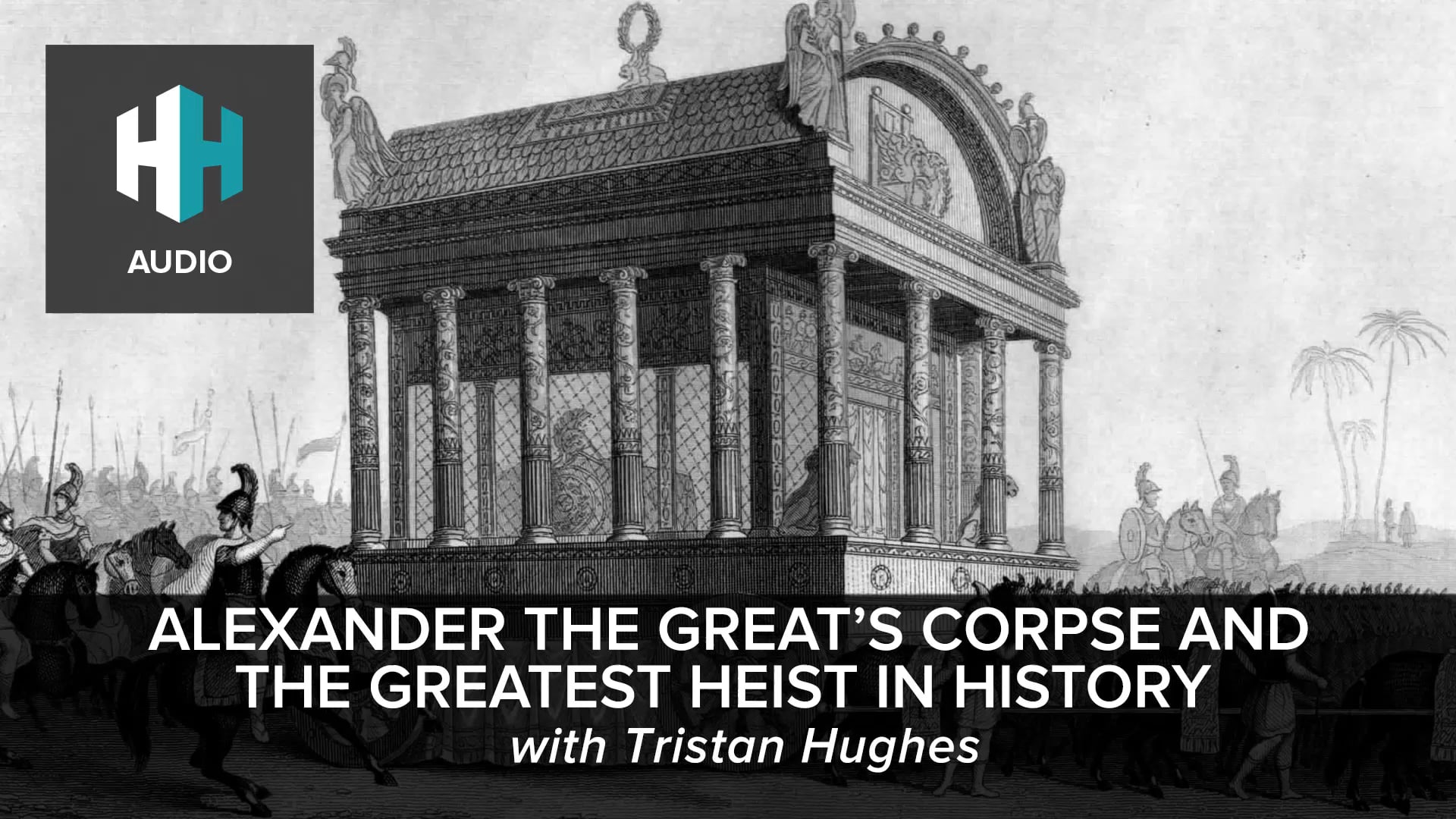 🎧 Alexander the Great’s Corpse and the Boldest Heist in History