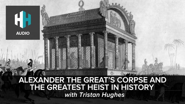 🎧 Alexander the Great’s Corpse and th...