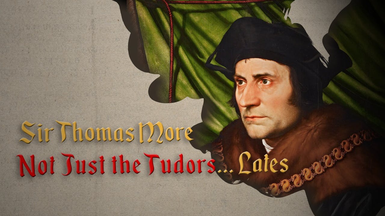 Sir Thomas More Not Just the Tudors... Lates History Hit