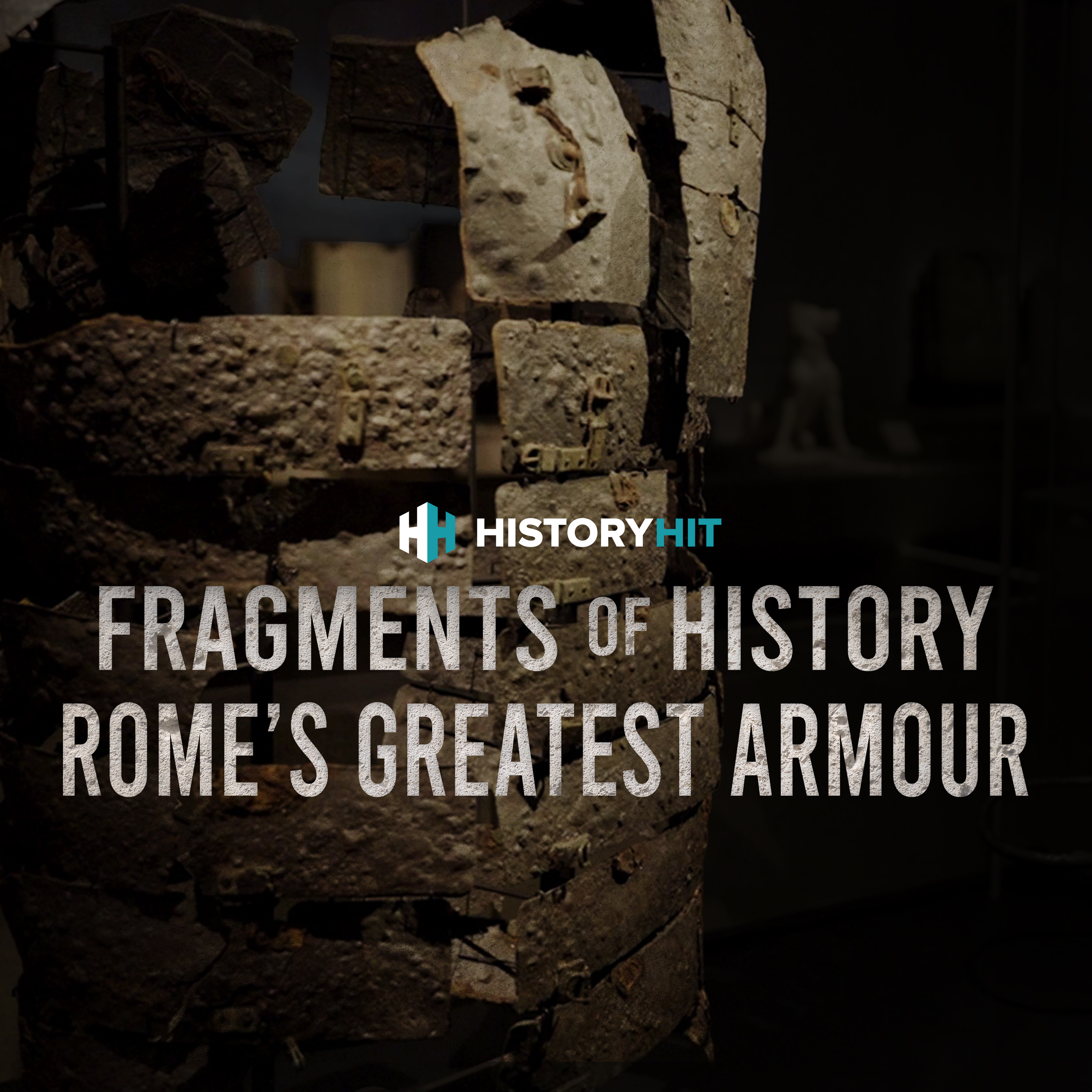 Fragments of History: Rome's Greatest Armour