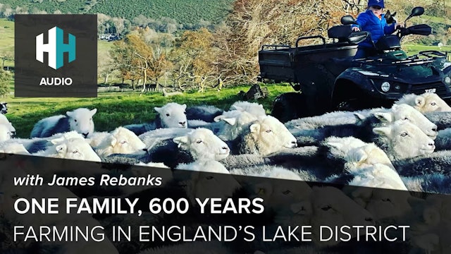 🎧 One Family, 600 Years of Farming in England's Lake District