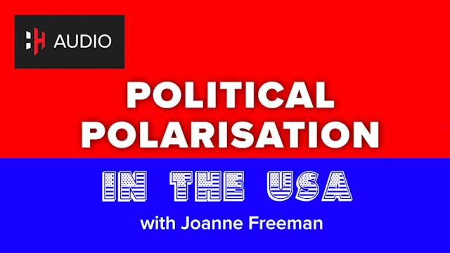 🎧 Political Polarisation in the USA with Joanne Freeman