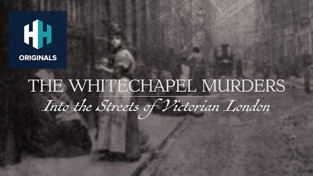 The Whitechapel Murders: Into the Streets of Victorian London