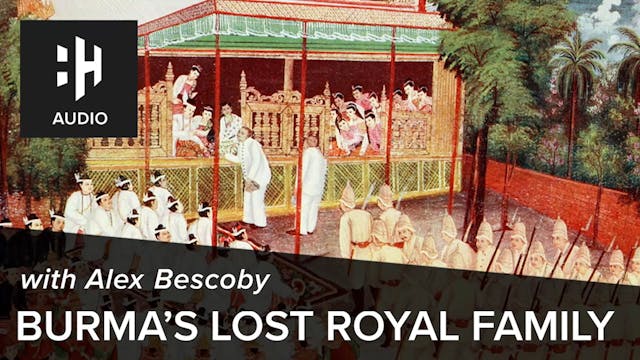 🎧 Burma's Lost Royal Family