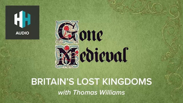 🎧 Britain's Lost Kingdoms