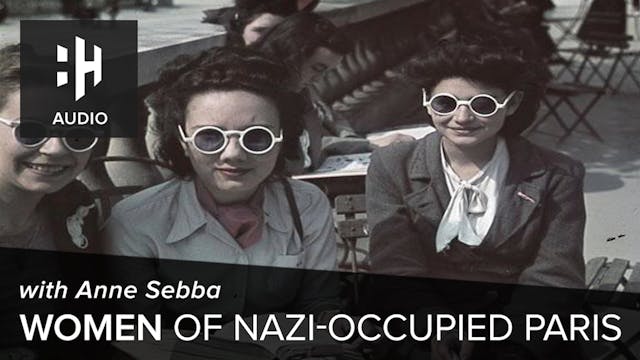 🎧 Women of Nazi Occupied Paris with A...