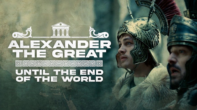 Alexander the Great: Until the End of the World