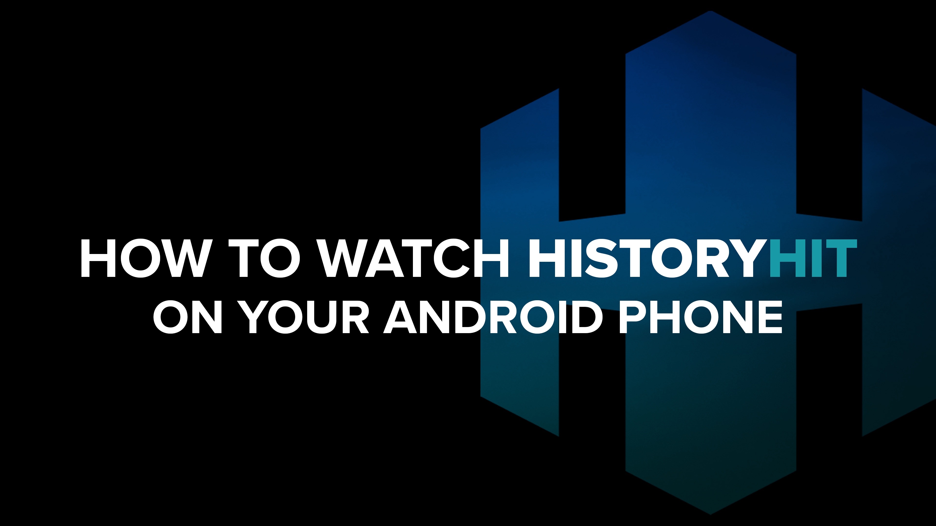 How to Watch History Hit on Your Android Phone