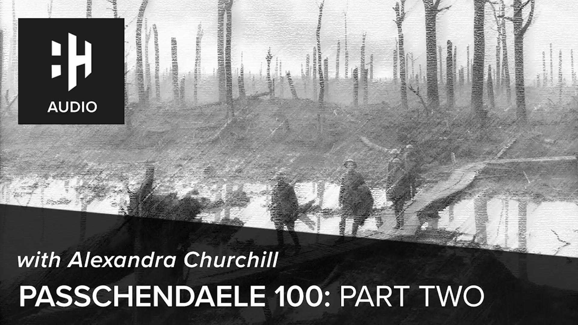 🎧 Passchendaele 100: Part 2 with Alexandra Churchill