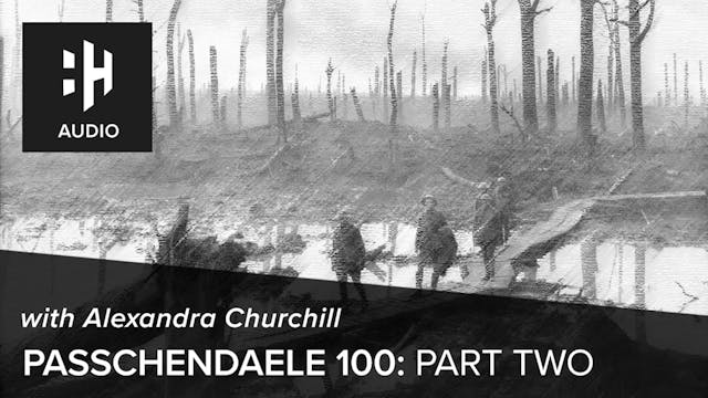 🎧 Passchendaele 100: Part 2 with Alex...
