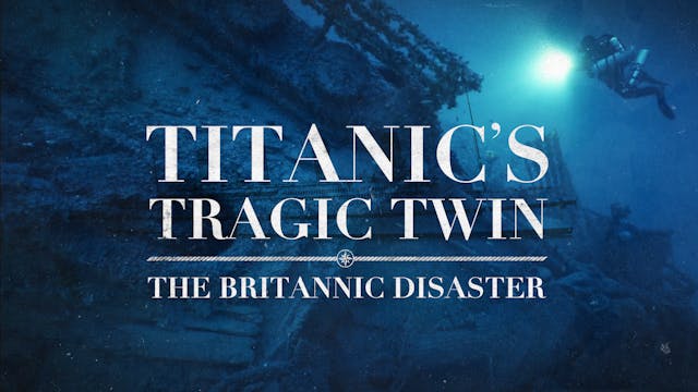 Titanic's Tragic Twin: The Britannic ...