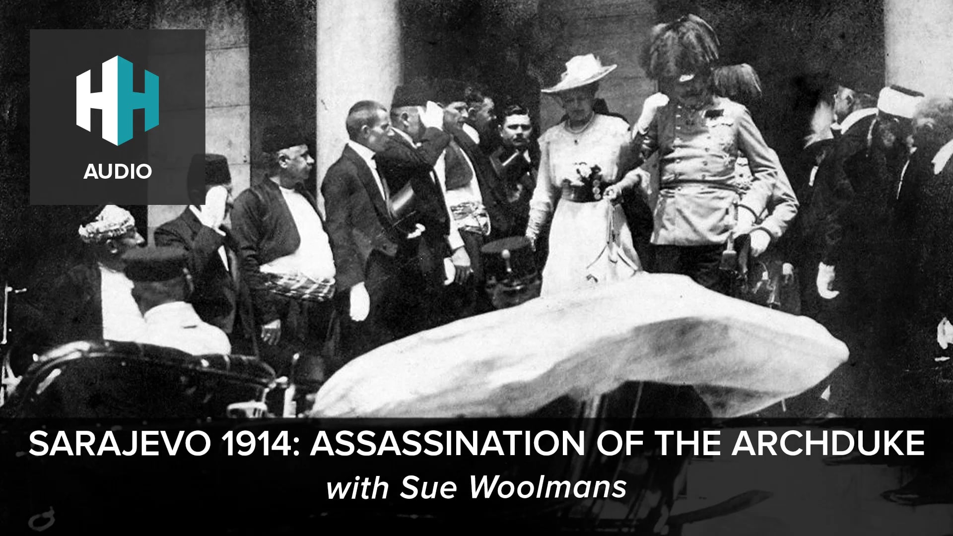 🎧 Sarajevo 1914: Assassination of the Archduke