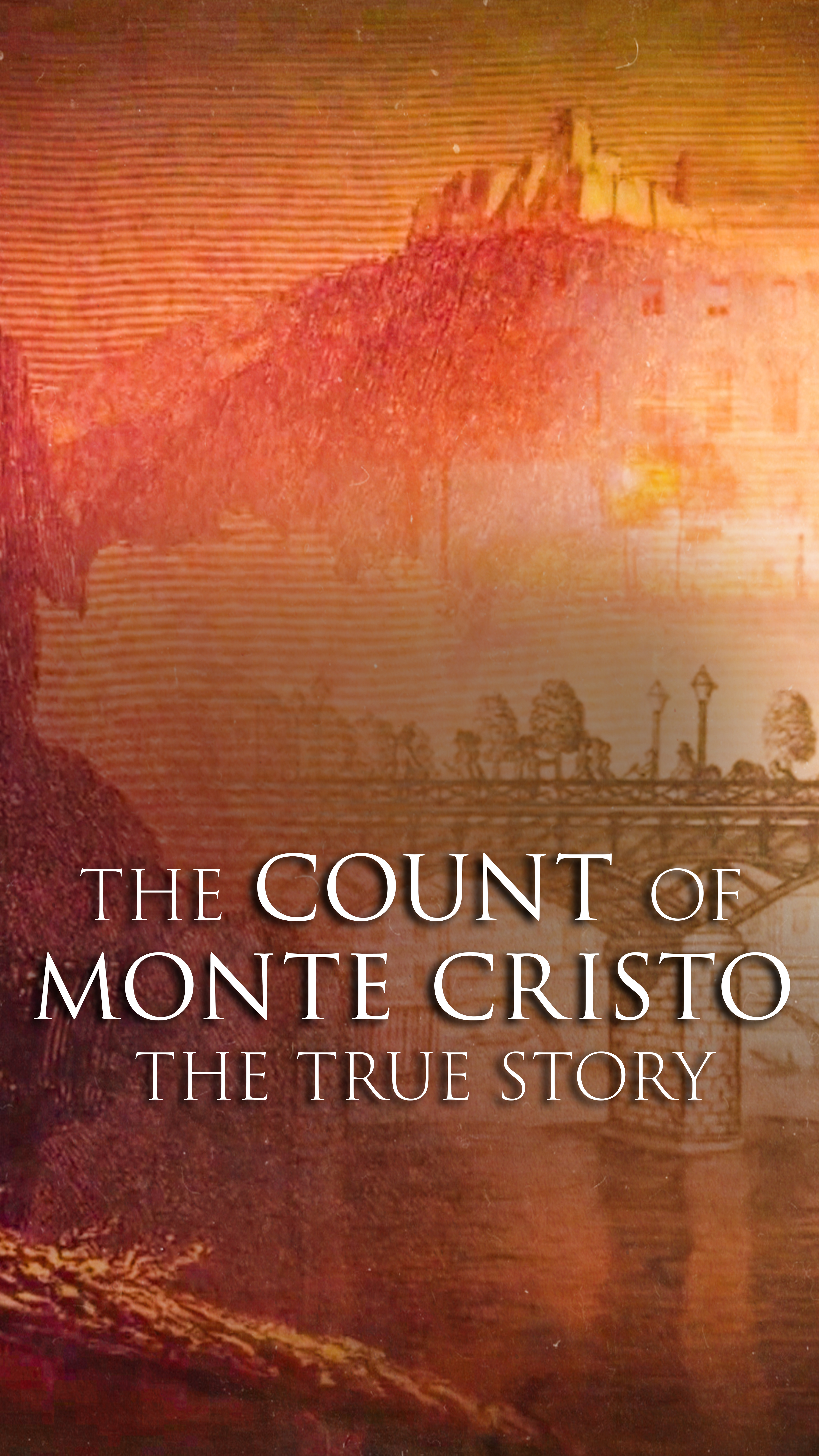 The Count of Monte Cristo: The True Story