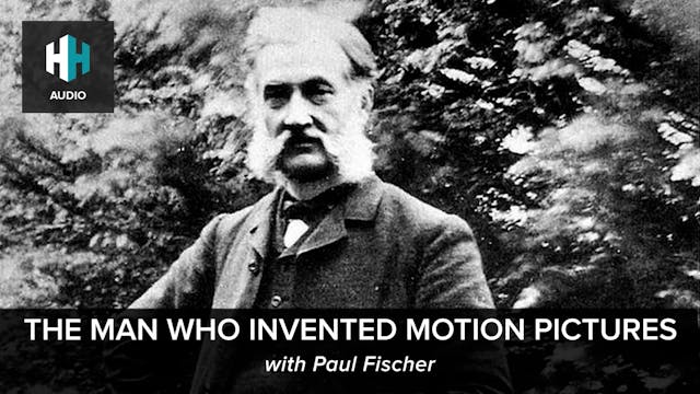 🎧 The Man Who Invented Motion Pictures