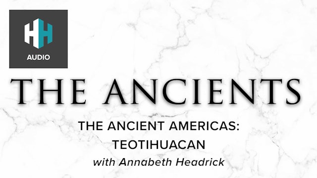 The Ancient Americas: Teotihuacan