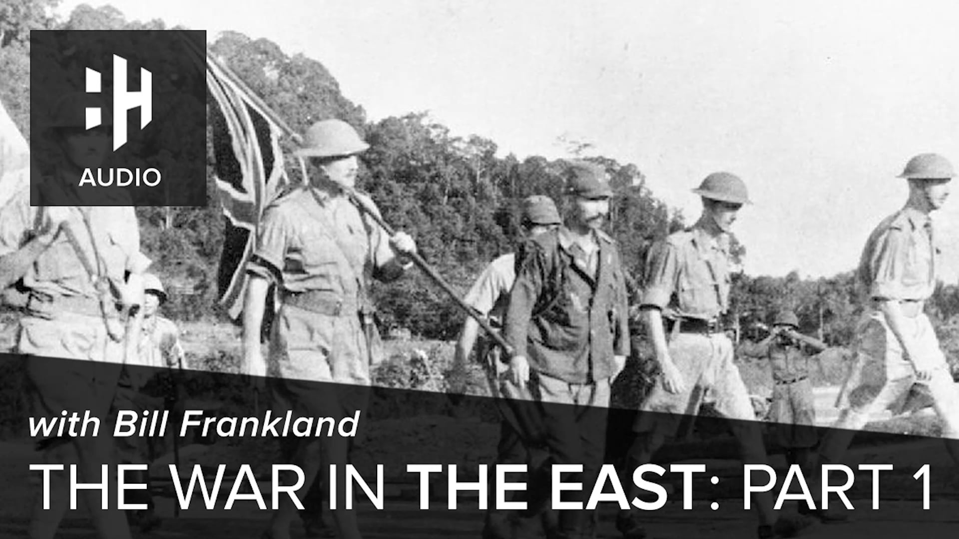 🎧 The War in the East: Part 1 with Bill Frankland