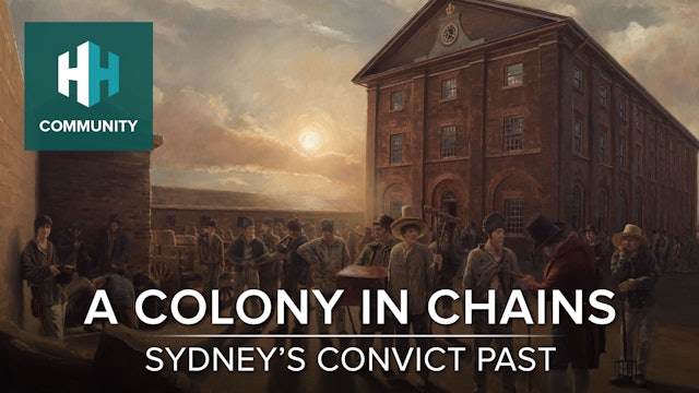 A Colony in Chains: Sydney's Convict Origins