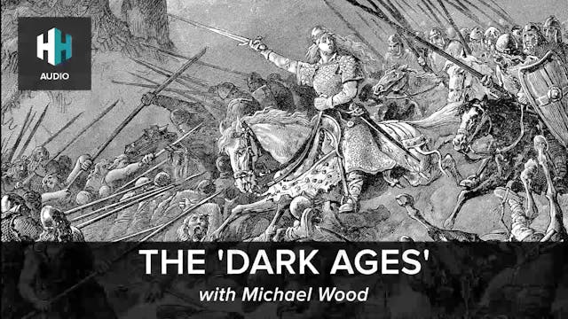 🎧 The 'Dark Ages' with Michael Wood