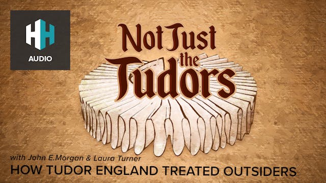 🎧 How Tudor England Treated Outsiders