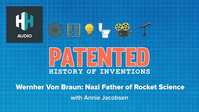 🎧 Wernher Von Braun: Nazi Father of Rocket Science