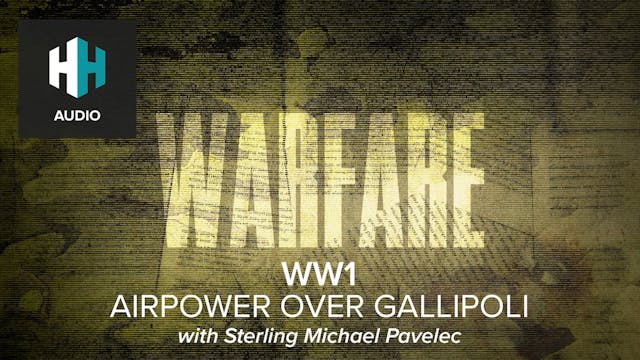 🎧 WW1 - Airpower Over Gallipoli