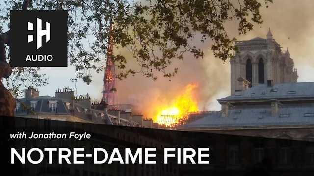 🎧 Emergency Podcast: The Notre-Dame Fire with Jonathan Foyle