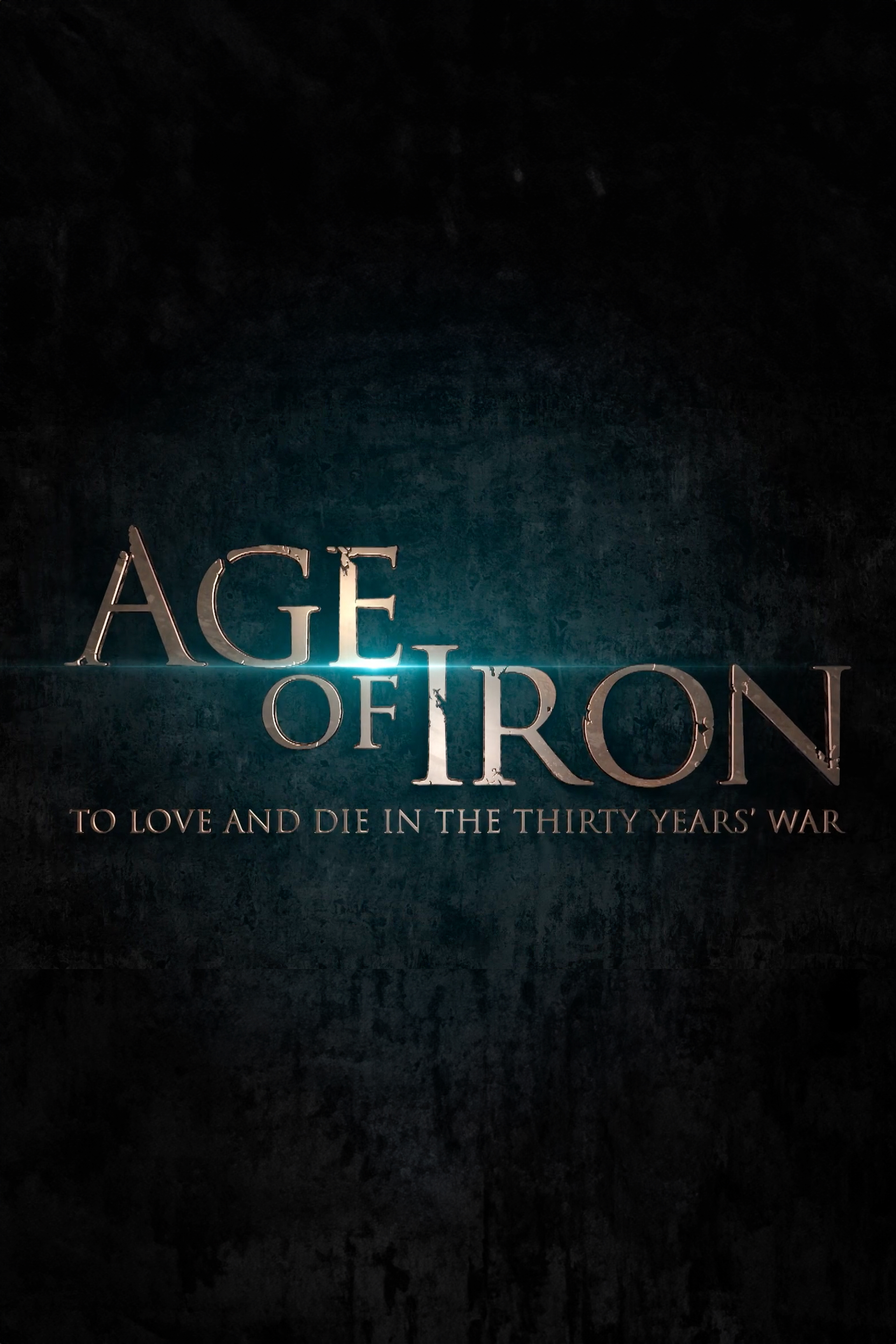 Age of Iron: To Love and Die in the Thirty Years' War