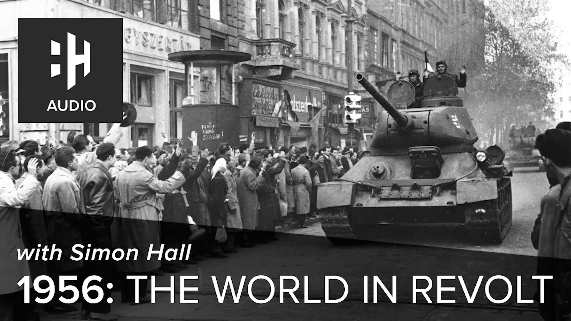 🎧 1956: The World in Revolt with Simon Hall