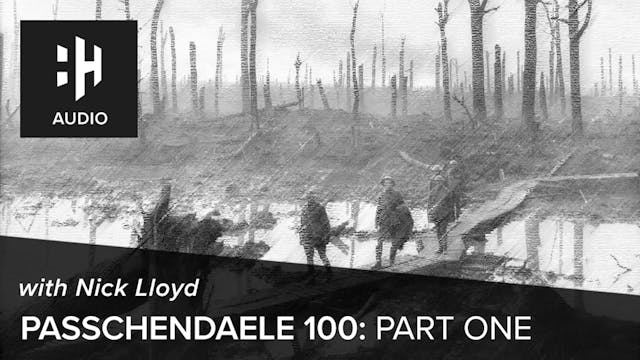 🎧 Passchendaele 100: Part 1 with Nick...