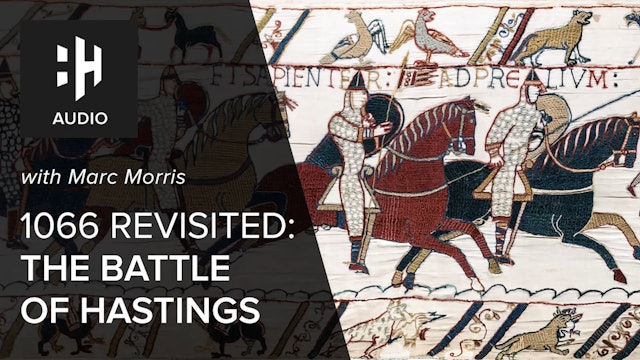 🎧 1066 Revisited: The Battle of Hastings with Marc Morris