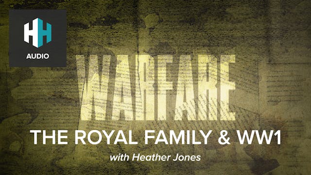 🎧 The Royal Family & WW1