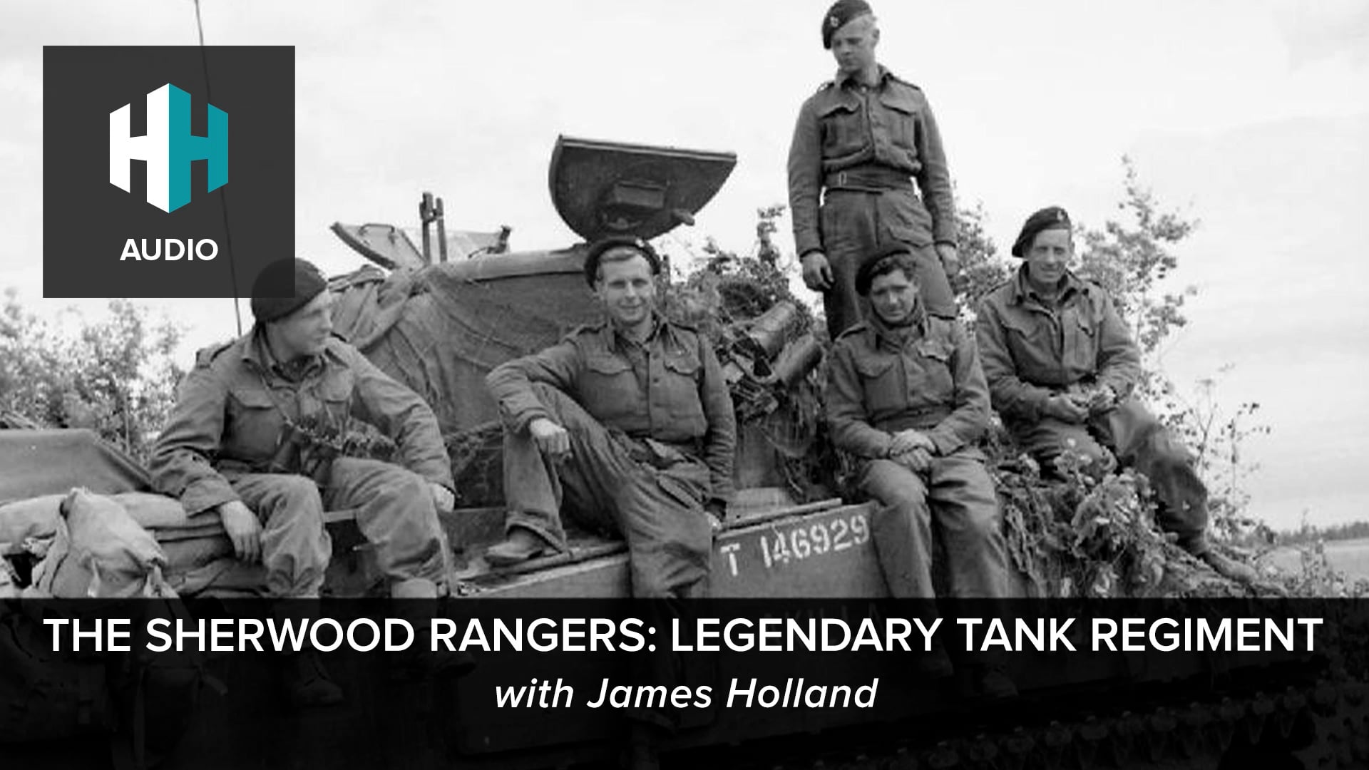 🎧 James Holland on The Sherwood Rangers: Legendary Tank Regiment