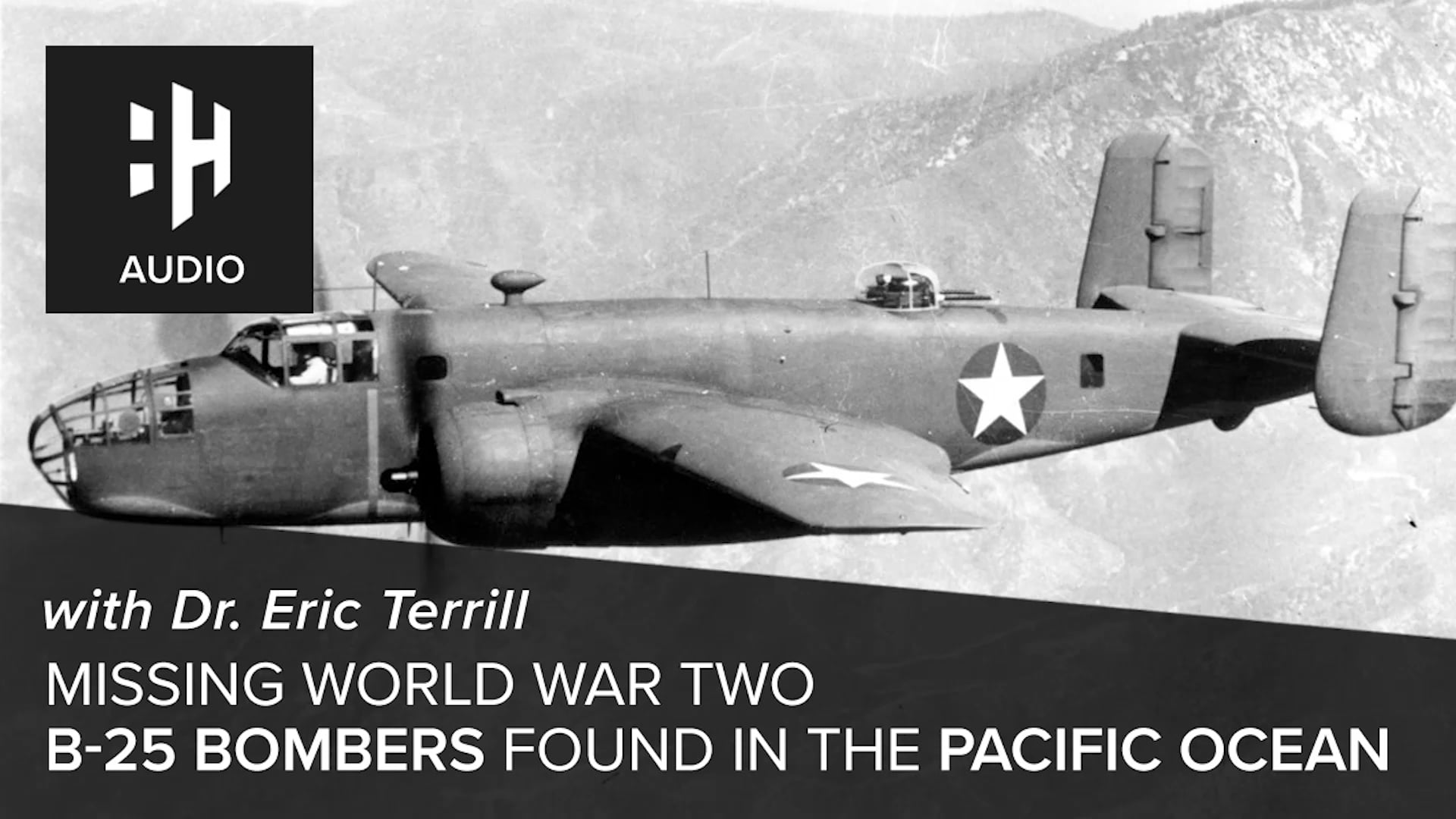 🎧 Missing World War Two B-25 Bombers Found in the Pacific Ocean with Dr. Eric Terrill