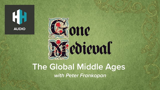 🎧The Global Middle Ages with Peter Frankopan
