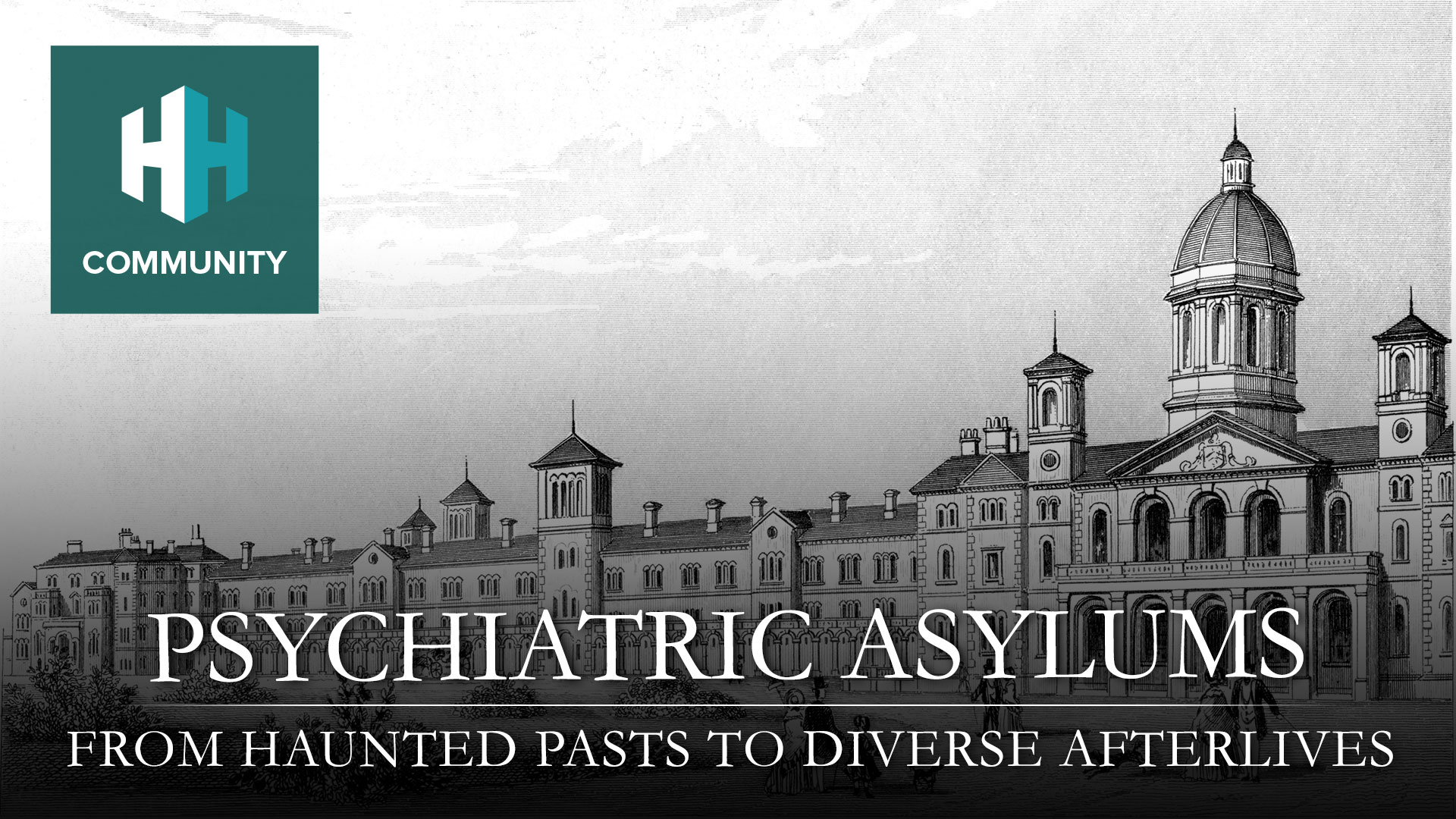Psychiatric Asylums: From Haunted Pasts to Diverse Afterlives