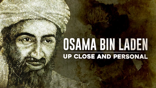 Osama Bin Laden - Up Close and Personal
