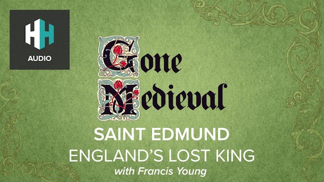 🎧 Saint Edmund: England's Lost King