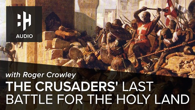 🎧 The Crusaders' Last Battle for the Holy Land