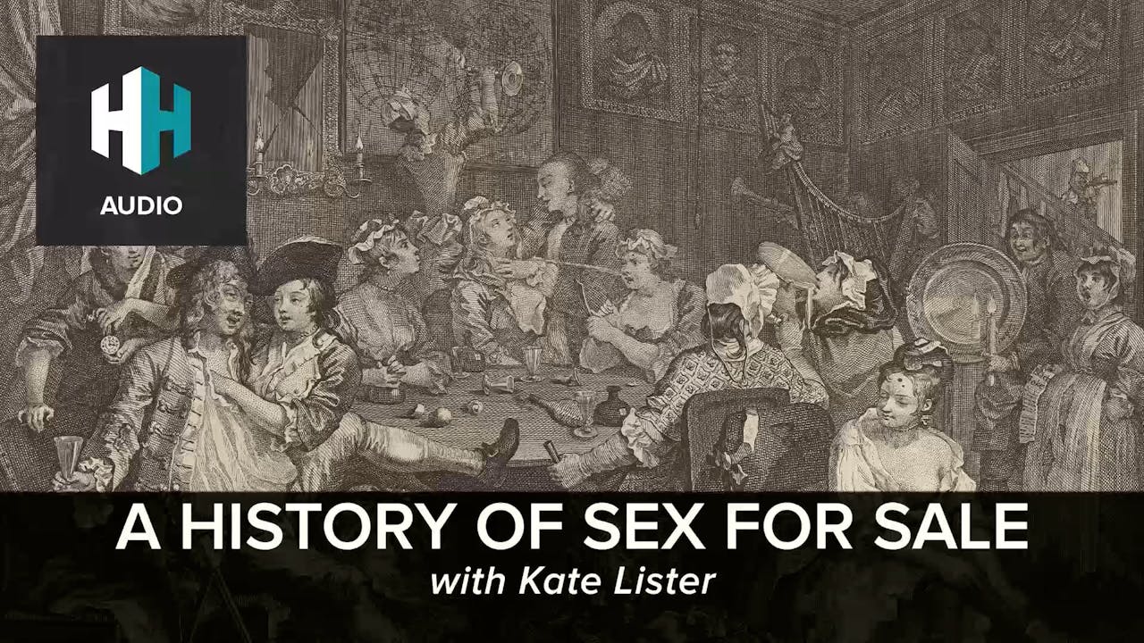 🎧 A History Of Sex For Sale 🎧 Dan Snows History Hit History Hit
