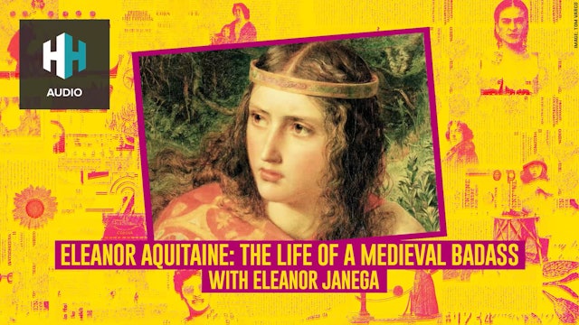 🎧 Eleanor Aquitaine: The Life of a Medieval Badass