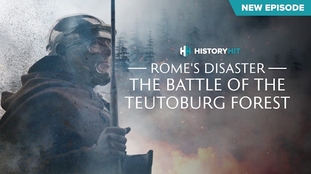 Rome’s Disaster: The Battle of the Teutoburg Forest