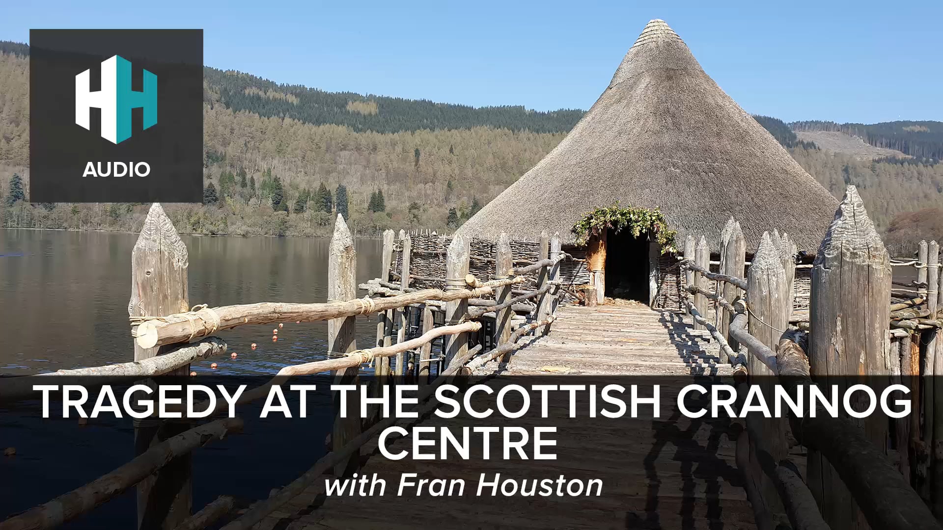 🎧 Tragedy at the Scottish Crannog Centre