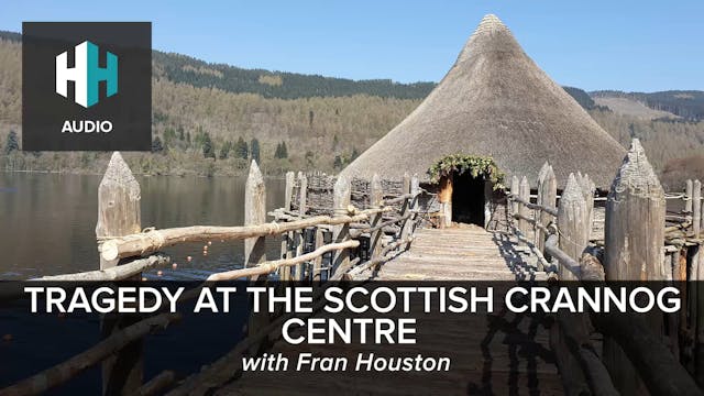 🎧 Tragedy at the Scottish Crannog Centre